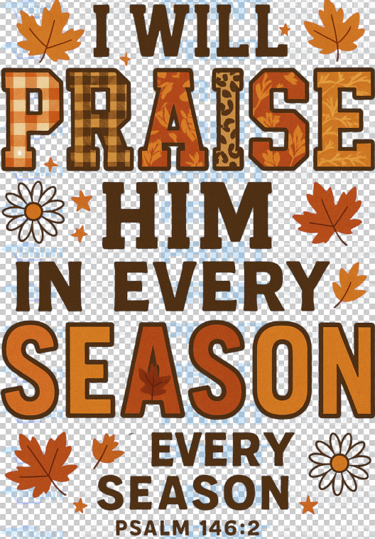 I Will Praise Him In Every Season